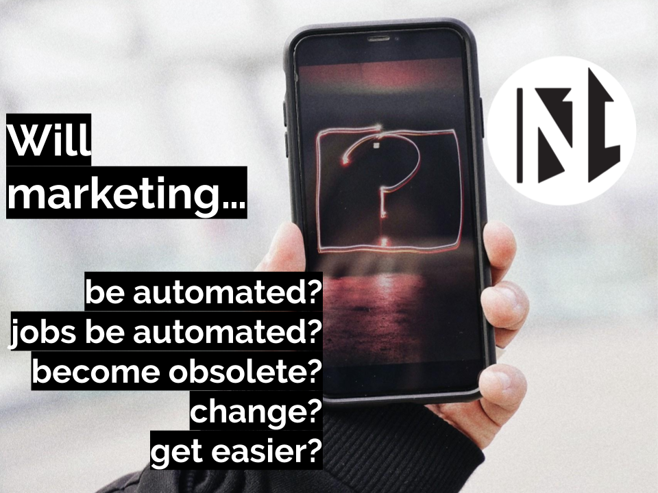 Will marketing be automated? Will marketing jobs be automated? Will marketing become obsolete? Will marketing change? Will marketing get easier?