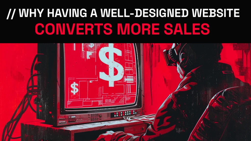 Why Having a Well Designed Website Converts More Sales